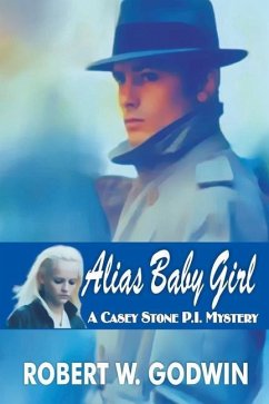Alias Baby Girl: A Casey Stone Mystery - Godwin, Robert
