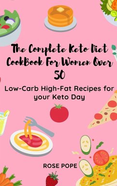 The Complete Keto Diet CookBook For Women Over 50 - Pope, Rose