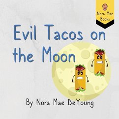 Evil Tacos on the Moon - DeYoung, Nora Mae; DeYoung, Alan R