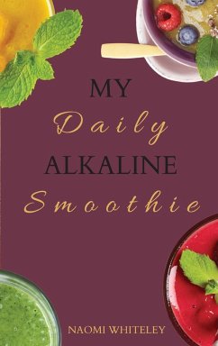 My Daily Alkaline Smoothie - Whiteley, Naomi
