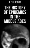The History of Epidemics in the Middle Ages (eBook, ePUB)