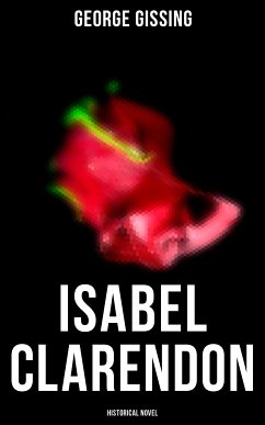 Isabel Clarendon (Historical Novel) (eBook, ePUB) - Gissing, George