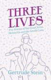 Three Lives - The Stories of the Good Anna, Melanctha and the Gentle Lena (eBook, ePUB)