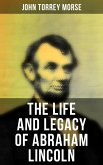 The Life and Legacy of Abraham Lincoln (eBook, ePUB)