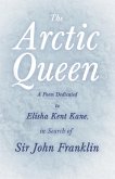 The Arctic Queen - A Poem Dedicated to Elisha Kent Kane, in Search of Sir John Franklin (eBook, ePUB)