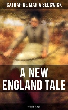 A New England Tale (Romance Classic) (eBook, ePUB) - Sedgwick, Catharine Maria