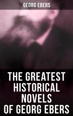 The Greatest Historical Novels of Georg Ebers (eBook, ePUB) - Ebers, Georg