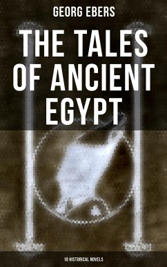 The Tales of Ancient Egypt (10 Historical Novels) (eBook, ePUB) - Ebers, Georg