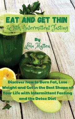 Eat and get Thin with Intermittent Fasting - Matten, Lola