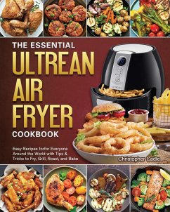 The Essential Ultrean Air Fryer Cookbook - Cadle, Christopher