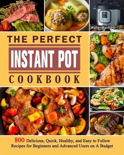The Perfect Instant Pot Cookbook - Manfredi, Walter