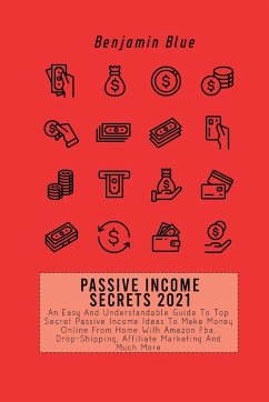 PASSIVE INCOME SECRETS 2021 - Blue, Benjamin