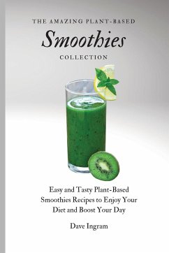 The Amazing Plant-Based Smoothies Collection - Ingram, Dave