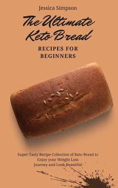 The Ultimate Keto Bread Recipes for Beginners - Simpson, Jessica