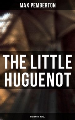 The Little Huguenot (Historical Novel) (eBook, ePUB) - Pemberton, Max
