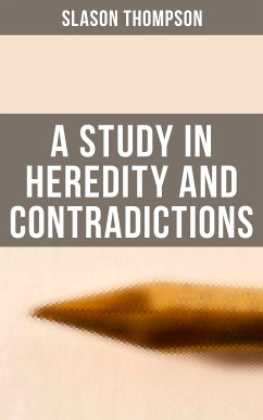 A Study in Heredity and Contradictions (eBook, ePUB) - Thompson, Slason