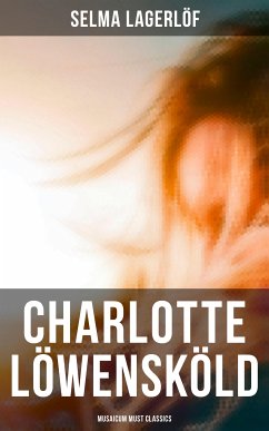 Charlotte Löwensköld (Musaicum Must Classics) (eBook, ePUB) - Lagerlöf, Selma