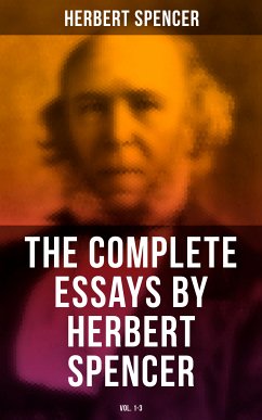 The Complete Essays by Herbert Spencer (Vol. 1-3) (eBook, ePUB) - Spencer, Herbert