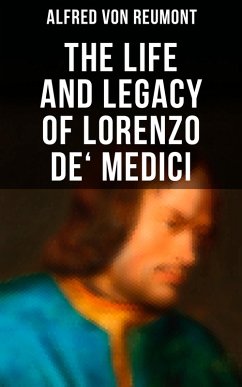 The Life and Legacy of Lorenzo de' Medici (eBook, ePUB) - Reumont, Alfred Von