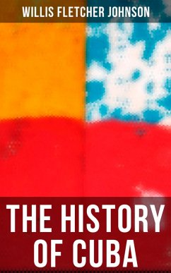 The History of Cuba (eBook, ePUB) - Johnson, Willis Fletcher