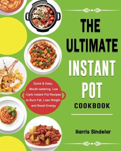 The Ultimate Instant Pot Cookbook - Sindelar, Harris
