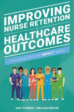 Improving Nurse Retention and Healthcare Outcomes - Thomas, Judy; Renter, Mellisa