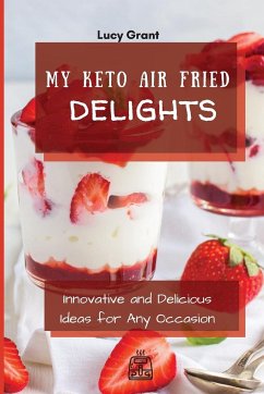 My Keto Air Fried Delights - Grant, Lucy