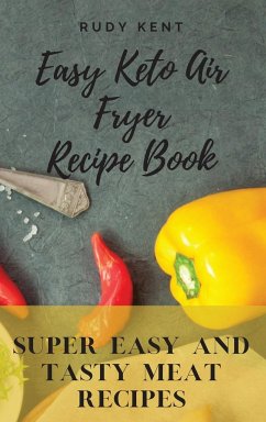 Easy Keto Air Fryer Recipe Book - Kent, Rudy