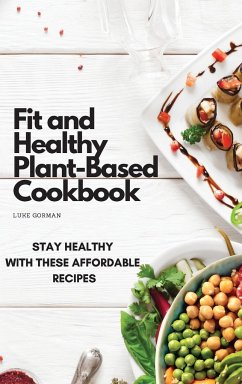 Fit and Healthy Plant-Based Cookbook - Gorman, Luke