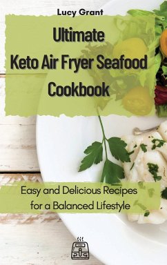 Ultimate Keto Air Fryer Seafood Cookbook - Grant, Lucy