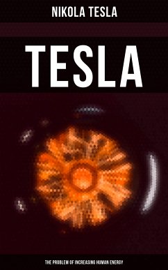 Tesla: The Problem of Increasing Human Energy (eBook, ePUB) - Tesla, Nikola