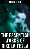 The Essential Works of Nikola Tesla (eBook, ePUB)