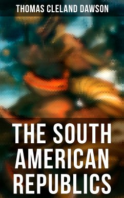 The South American Republics (eBook, ePUB) - Dawson, Thomas Cleland