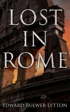 LOST IN ROME (eBook, ePUB) - Bulwer-Lytton, Edward