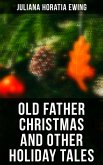 Old Father Christmas and Other Holiday Tales (eBook, ePUB)