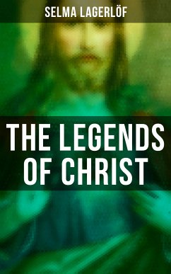 The Legends of Christ (eBook, ePUB) - Lagerlöf, Selma