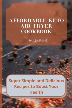 Affordable Keto Air Fryer Cookbook - Kent, Rudy