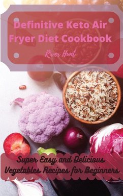 Definitive Keto Air Fryer Diet Cookbook - Hunt, River