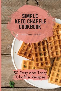 Simple Keto Chaffle Cookbook - Cook, Imogene