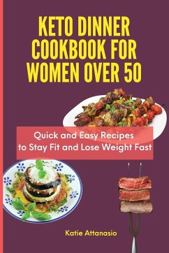 Keto Dinner Cookbook for Women Over 50 - Attanasio, Katie