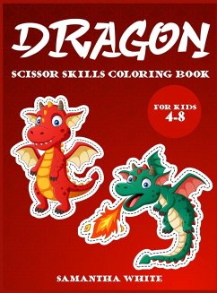 Dragons scissors skills coloring book for kids 4-8 - White, Samantha