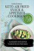 Keto Air Fried Snack and Appetizer Cookbook