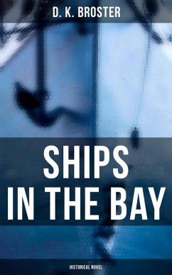 Ships in the Bay (Historical Novel) (eBook, ePUB) - Broster, D. K.