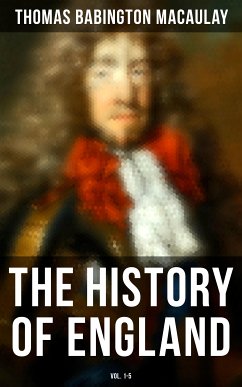The History of England (Vol. 1-5) (eBook, ePUB) - Macaulay, Thomas Babington