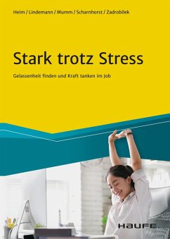 Stark trotz Stress (eBook, ePUB) - Heim, Vera; Lindemann, Gabriele; Mumm, Anja; Scharnhorst, Julia; Zadrobilek, Brigitte