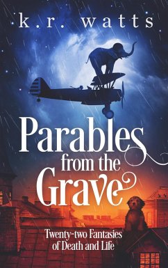 Parables from the Grave (Philosophical Fantasies) (eBook, ePUB) - Watts, K. R.
