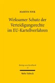 Wirksamer Schutz der Verteidigungsrechte im EU-Kartellverfahren (eBook, PDF)