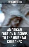American Foreign Missions to the Oriental Churches (Vol. 1&2) (eBook, ePUB)