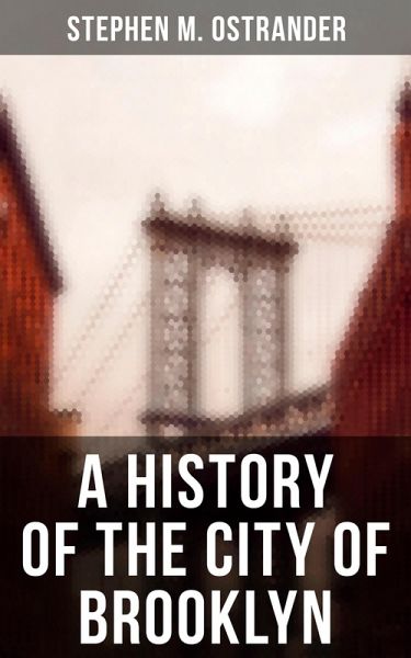 A History of the City of Brooklyn (eBook, ePUB)