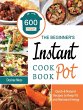 The Beginner's Instant Pot Cookbook - Bild 1
